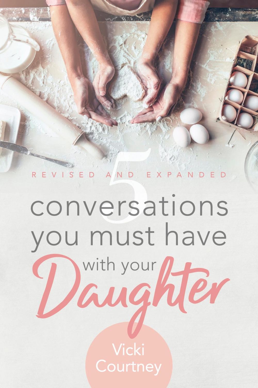 Big bigCover of 5 Conversations You Must Have with Your Daughter, Revised and Expanded Edition