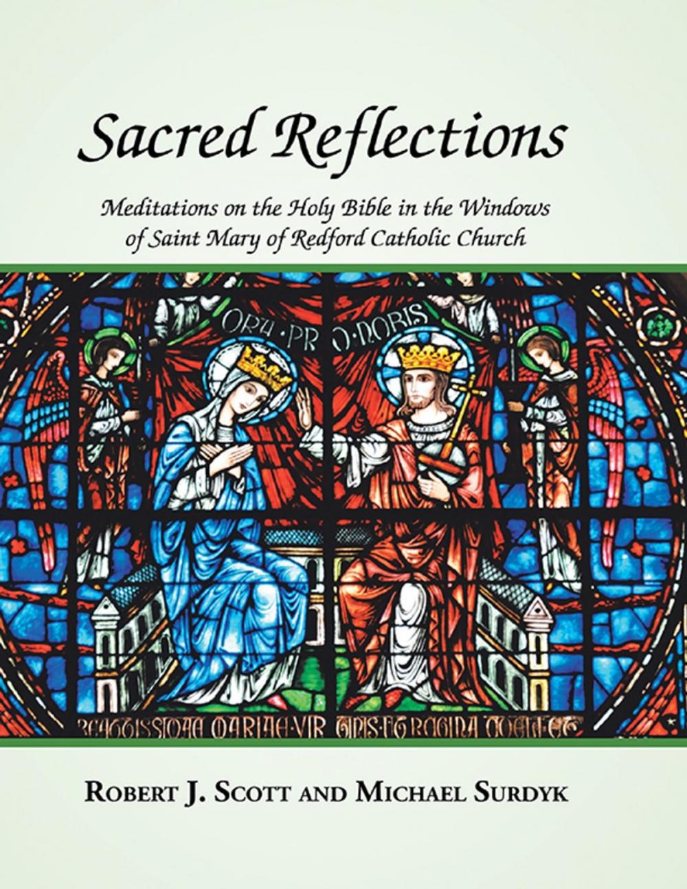 Big bigCover of Sacred Reflections: Meditations On the Holy Bible In the Windows of Saint Mary of Redford Catholic Church