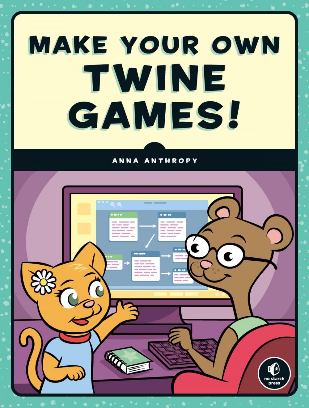 Big bigCover of Make Your Own Twine Games!