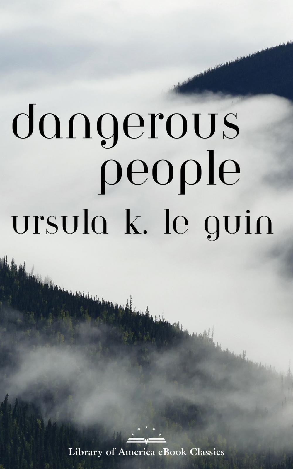 Big bigCover of Dangerous People: The Complete Text of Ursula K Le Guin's Kesh Novella