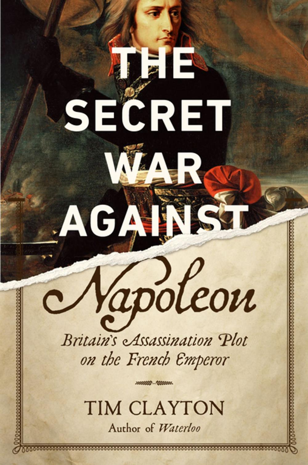 Big bigCover of The Secret War Against Napoleon: Britain's Assassination Plot on the French Emperor