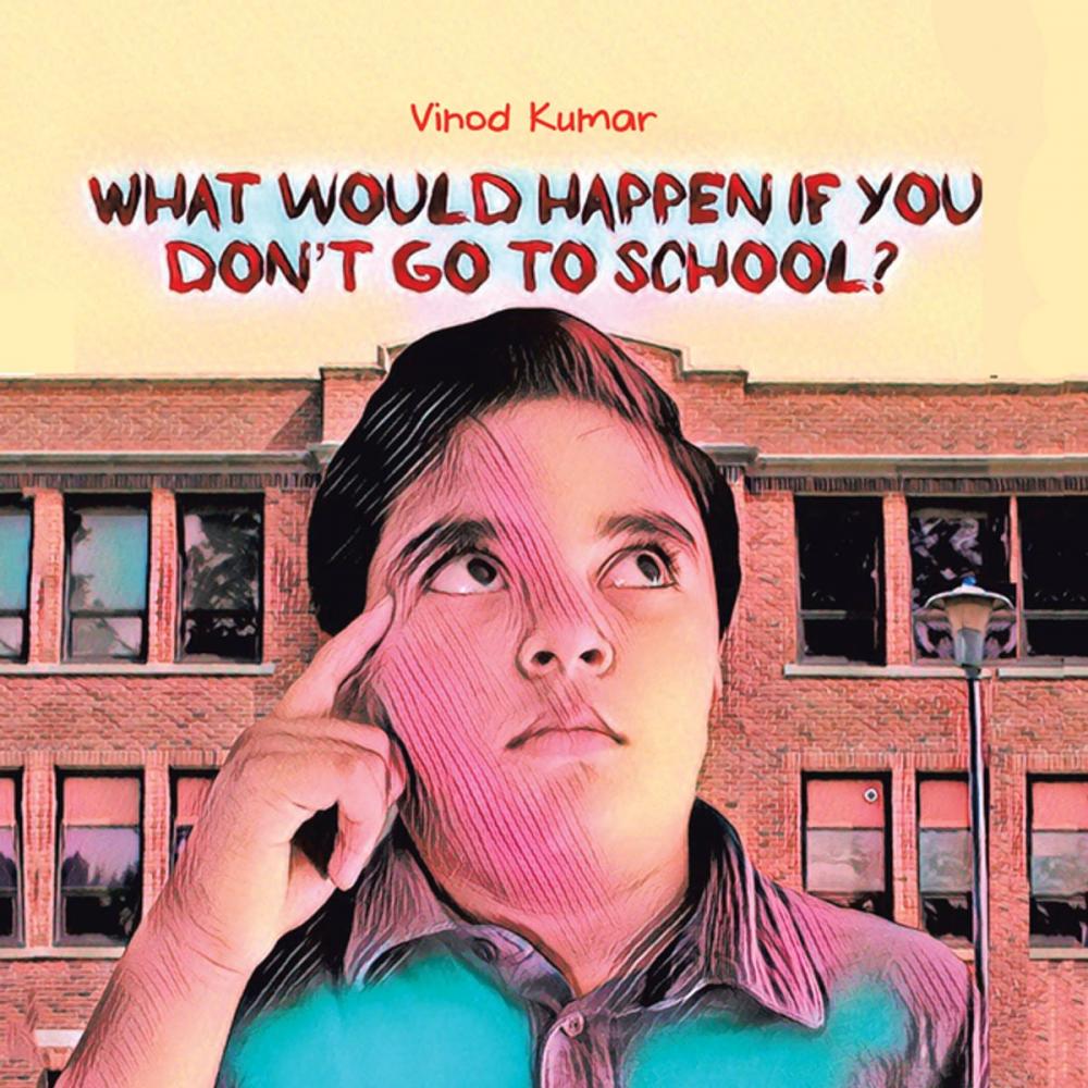 Big bigCover of What Would Happen If You Don't Go to School?