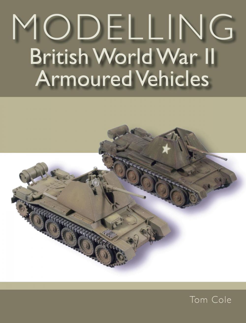 Big bigCover of Modelling British World War II Armoured Vehicles