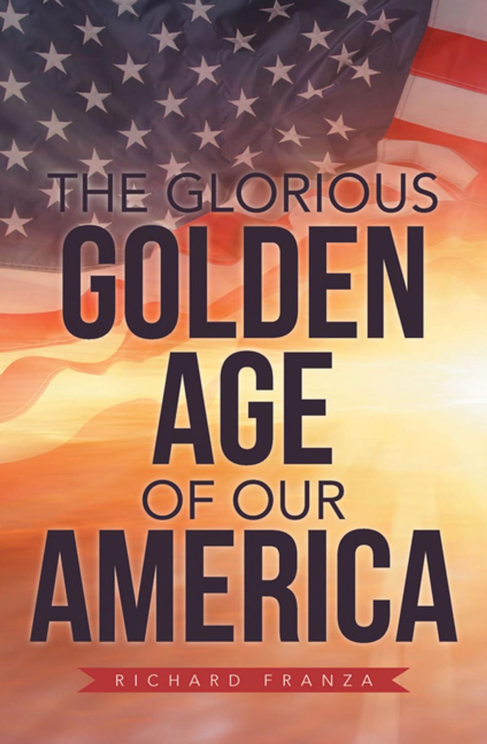 Big bigCover of The Glorious Golden Age of Our America