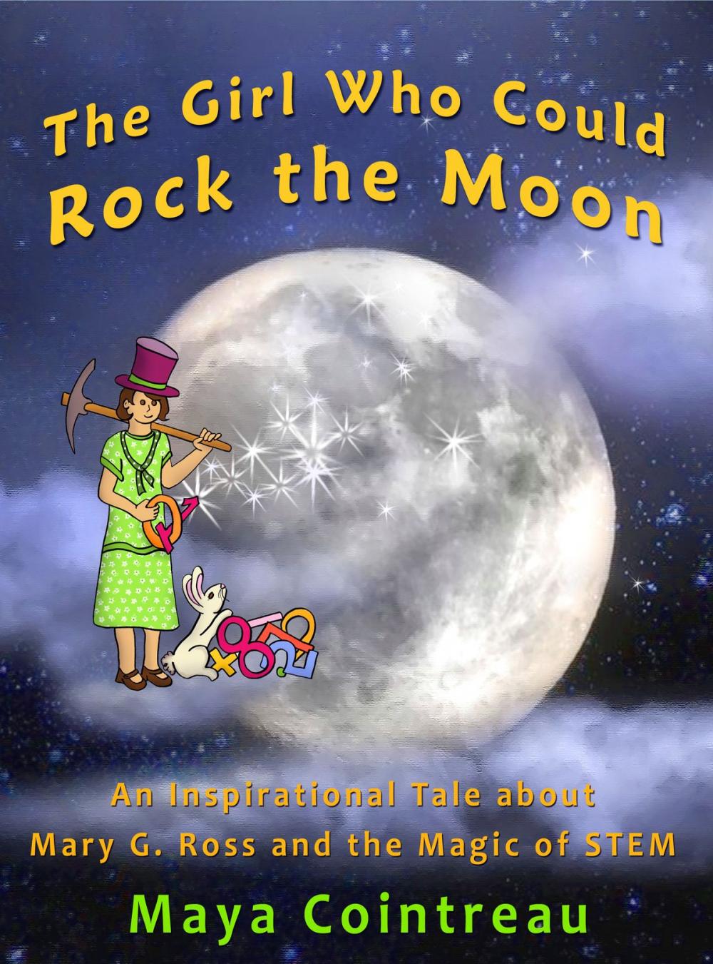 Big bigCover of The Girl Who Could Rock the Moon: An Inspirational Tale about Mary G. Ross and the Magic of STEM