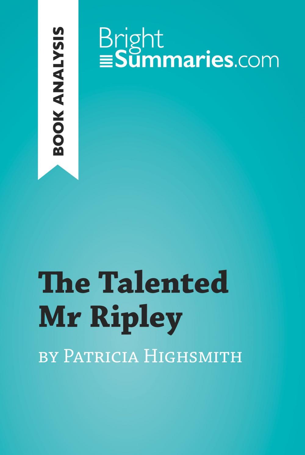 Big bigCover of The Talented Mr Ripley by Patricia Highsmith (Book Analysis)