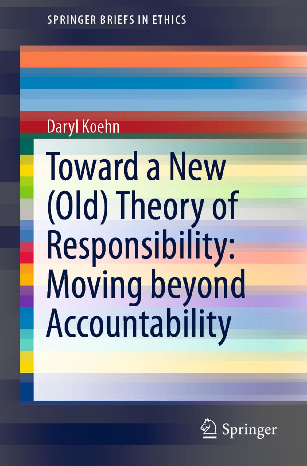 Big bigCover of Toward a New (Old) Theory of Responsibility: Moving beyond Accountability