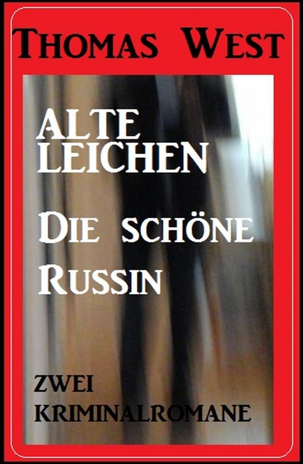 Big bigCover of Zwei Thomas West Kriminalromane: Alte Leichen / Die schöne Russin