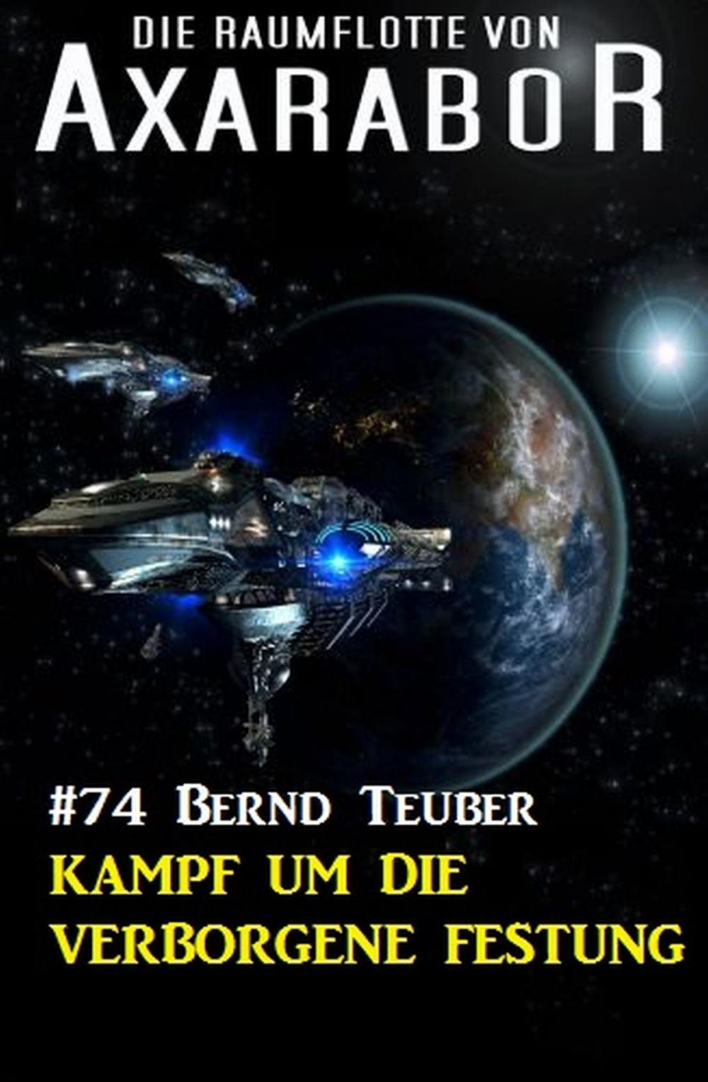 Big bigCover of Die Raumflotte von Axarabor 74: Kampf um die verborgene Festung