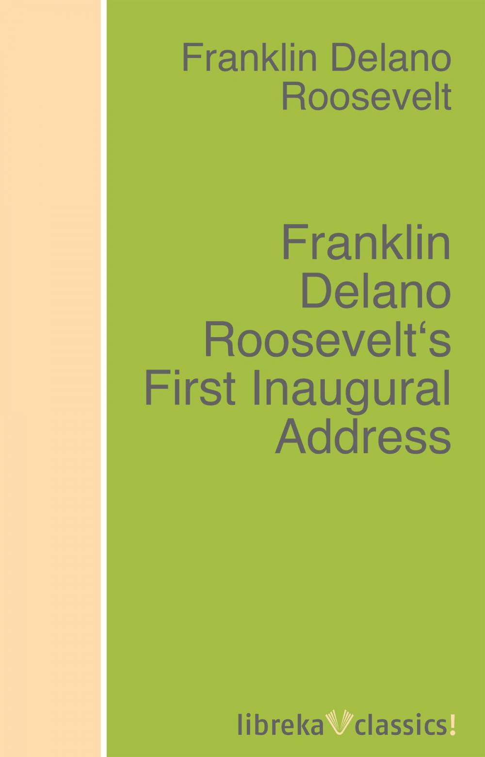Big bigCover of Franklin Delano Roosevelt's First Inaugural Address