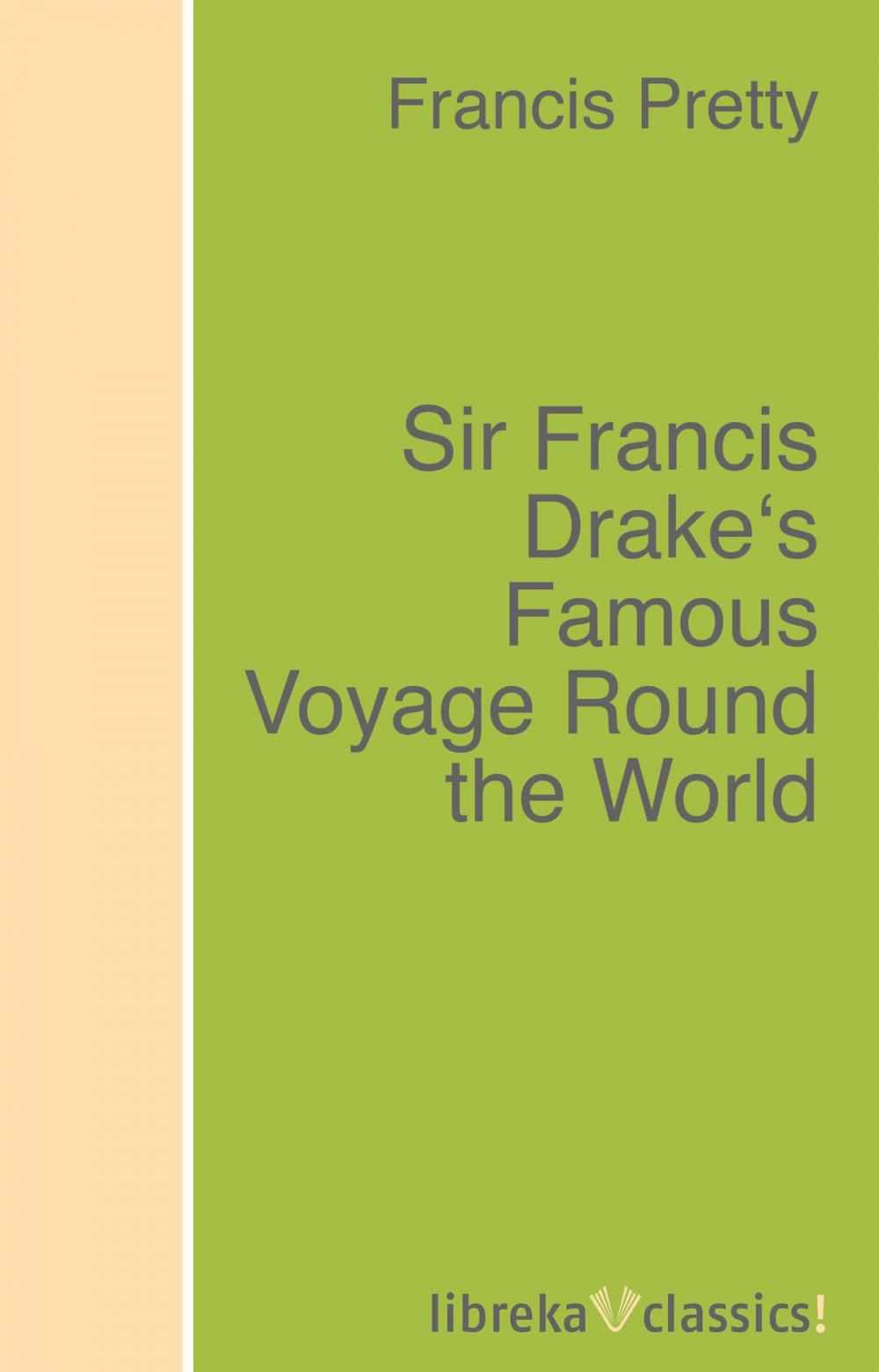 Big bigCover of Sir Francis Drake's Famous Voyage Round the World