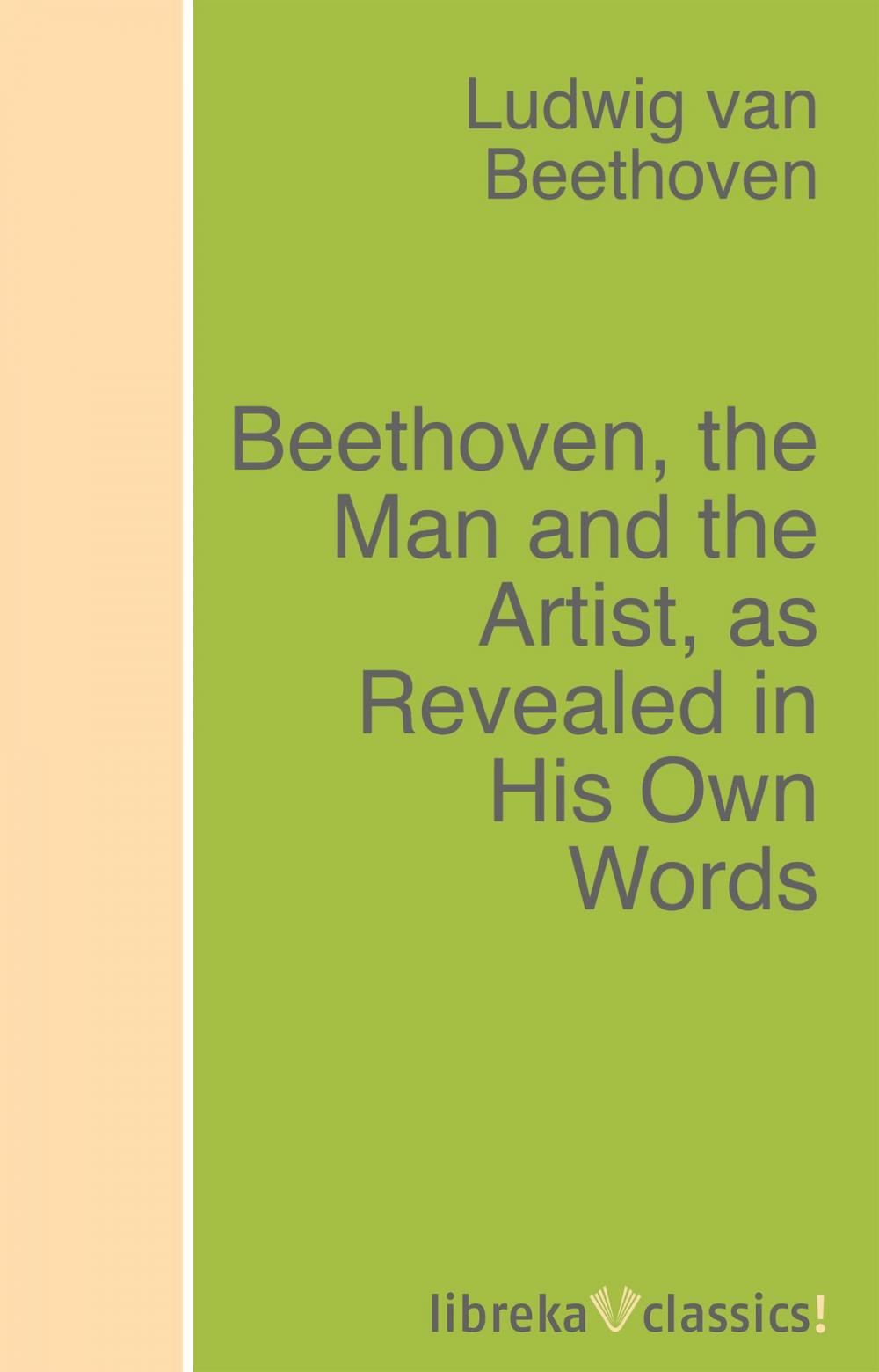 Big bigCover of Beethoven, the Man and the Artist, as Revealed in His Own Words