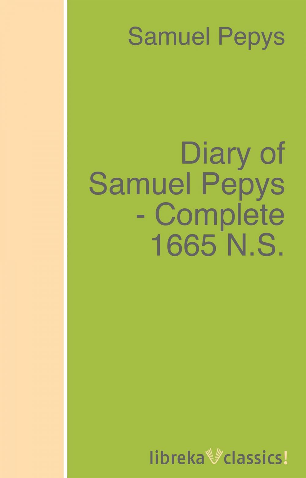 Big bigCover of Diary of Samuel Pepys - Complete 1665 N.S.