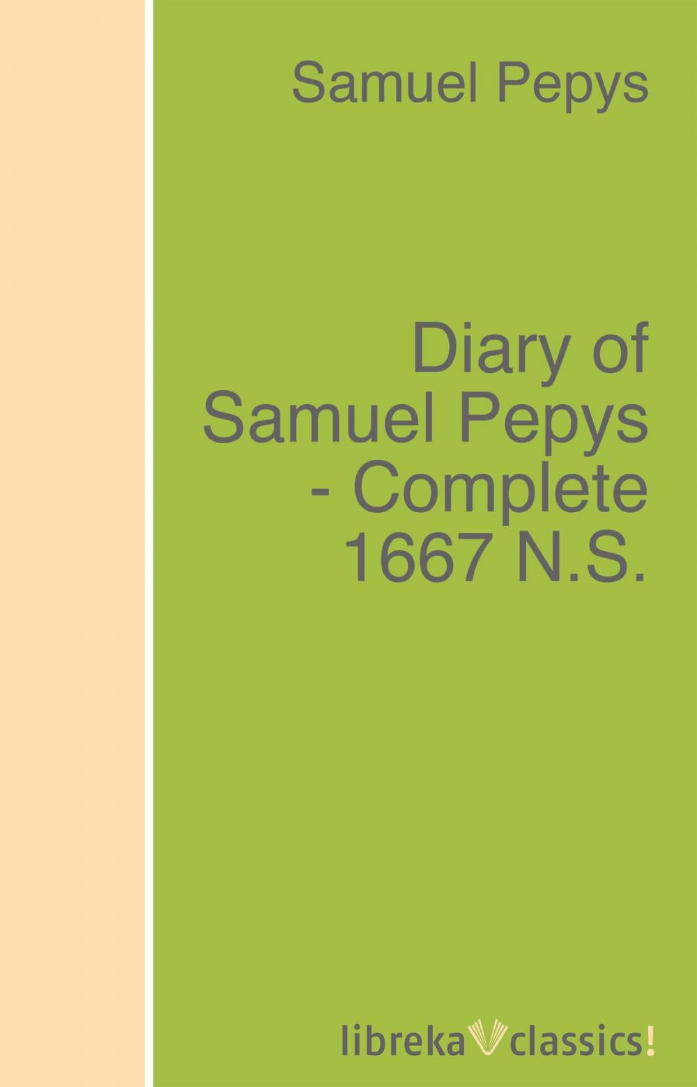Big bigCover of Diary of Samuel Pepys - Complete 1667 N.S.