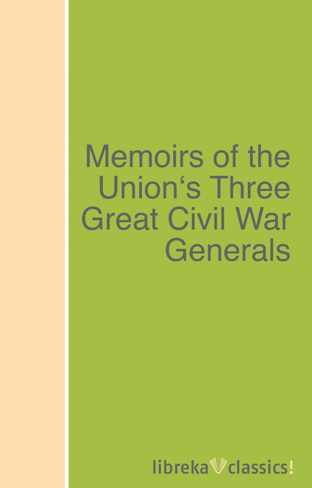 Big bigCover of Memoirs of the Union's Three Great Civil War Generals