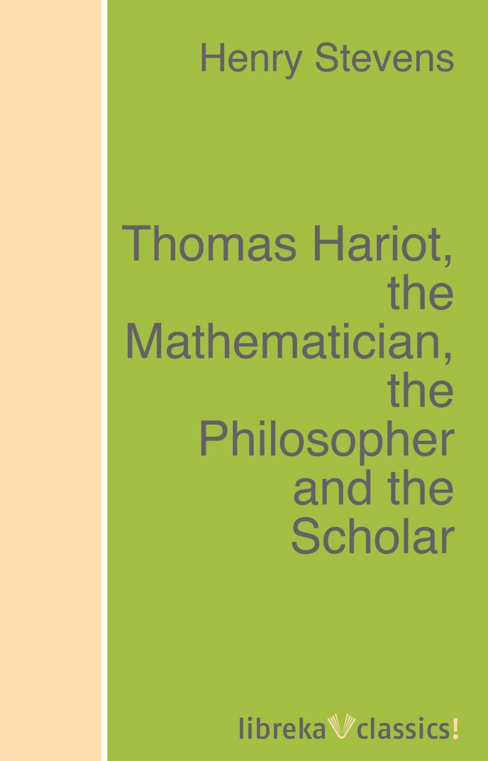 Big bigCover of Thomas Hariot, the Mathematician, the Philosopher and the Scholar