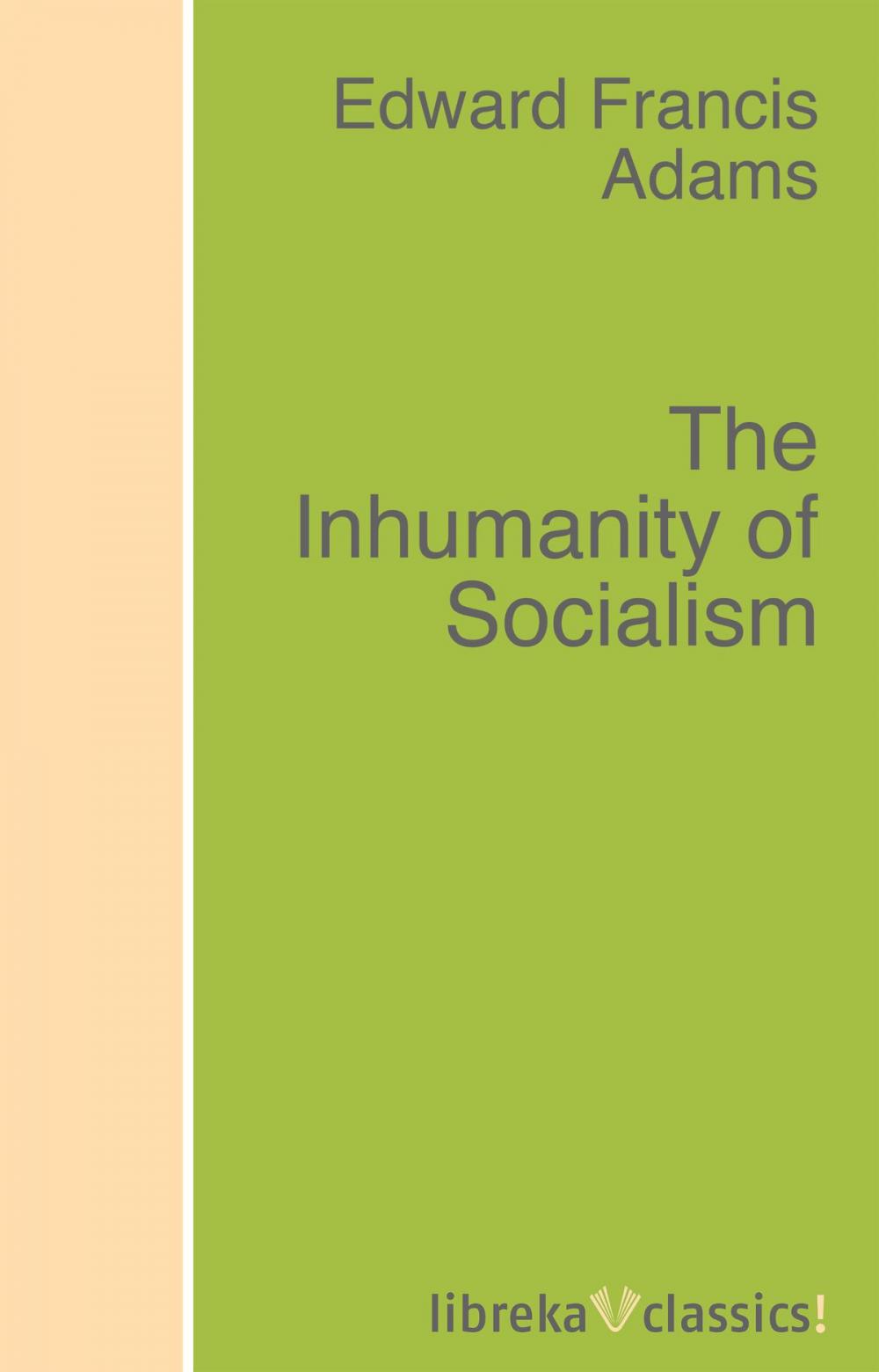 Big bigCover of The Inhumanity of Socialism