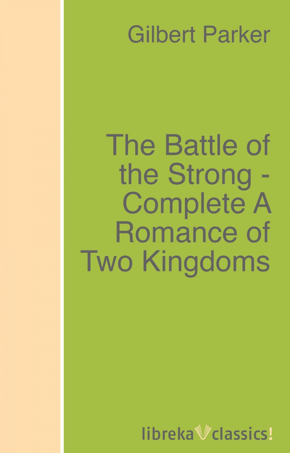 Big bigCover of The Battle of the Strong - Complete A Romance of Two Kingdoms