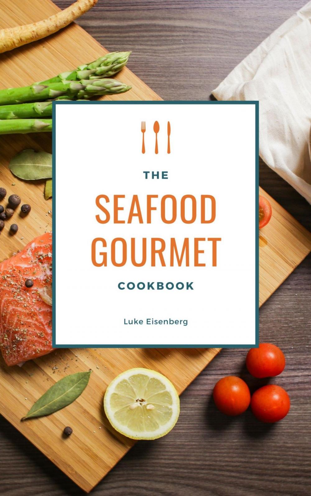 Big bigCover of The Seafood Gourmet Cookbook