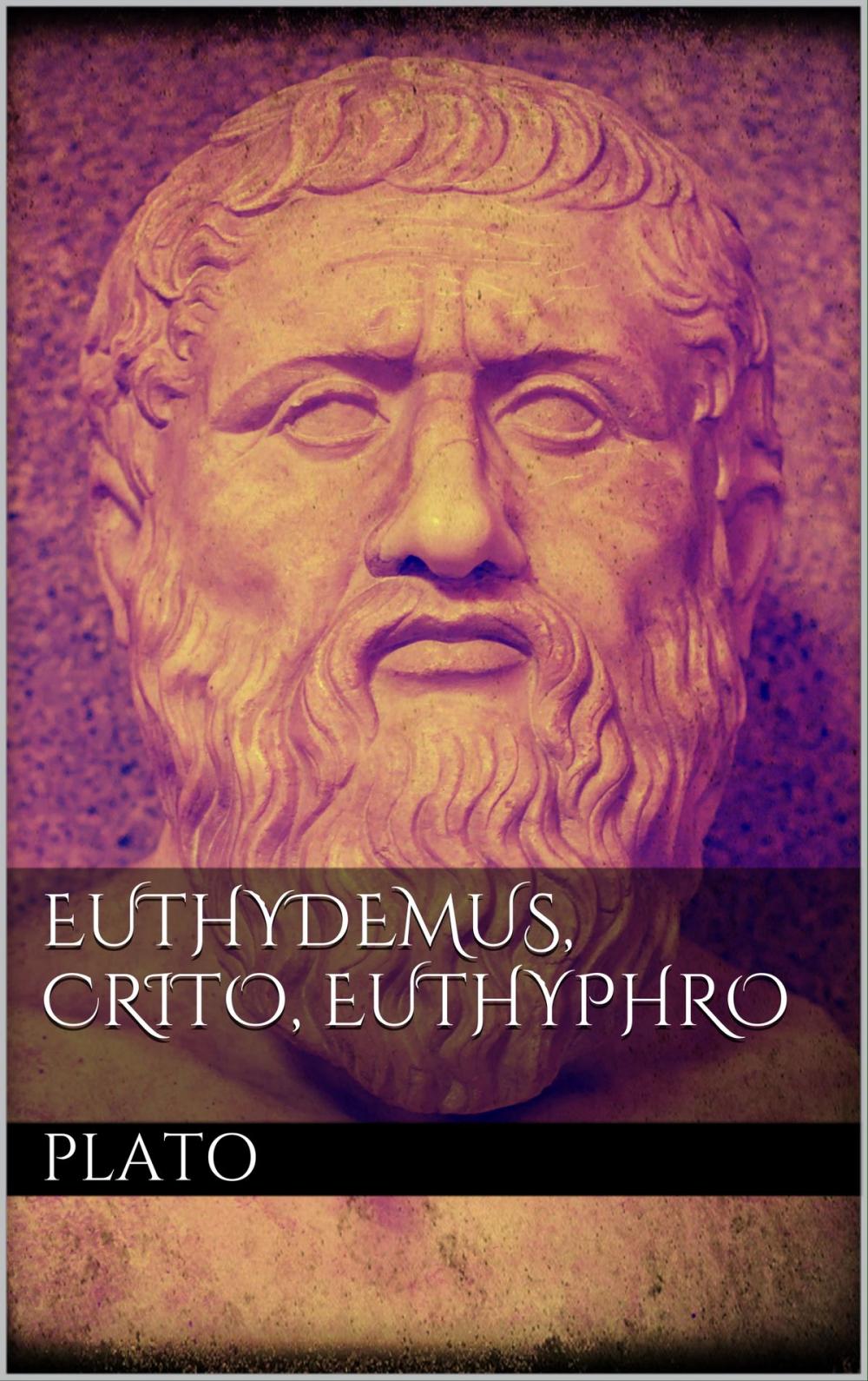 Big bigCover of Euthydemus, Crito, Euthyphro