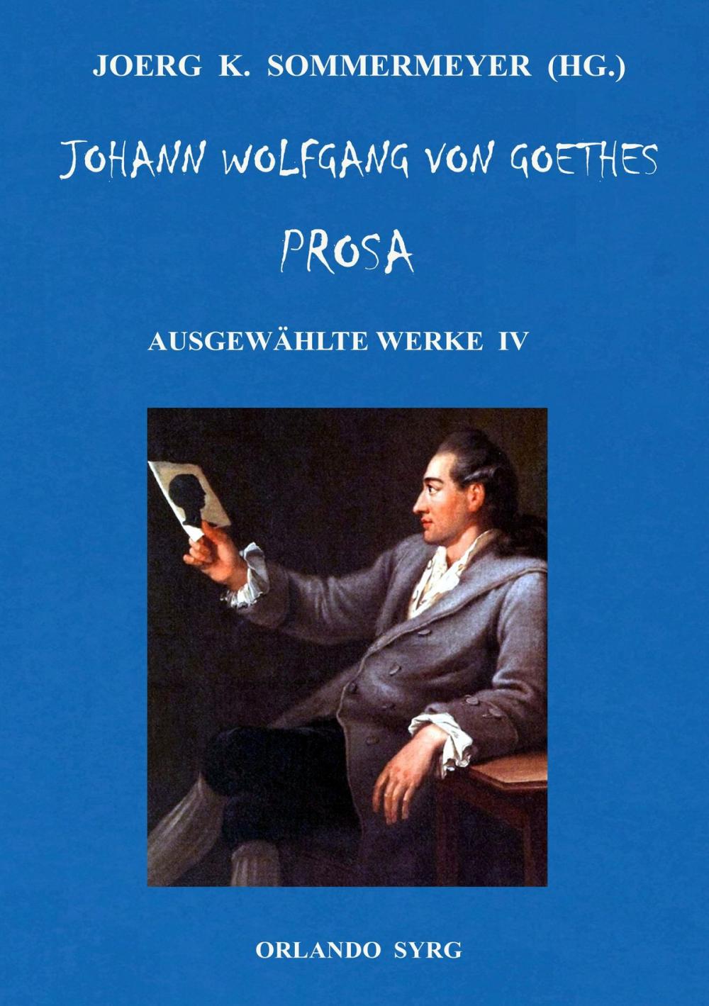 Big bigCover of Johann Wolfgang von Goethes Prosa. Ausgewählte Werke IV