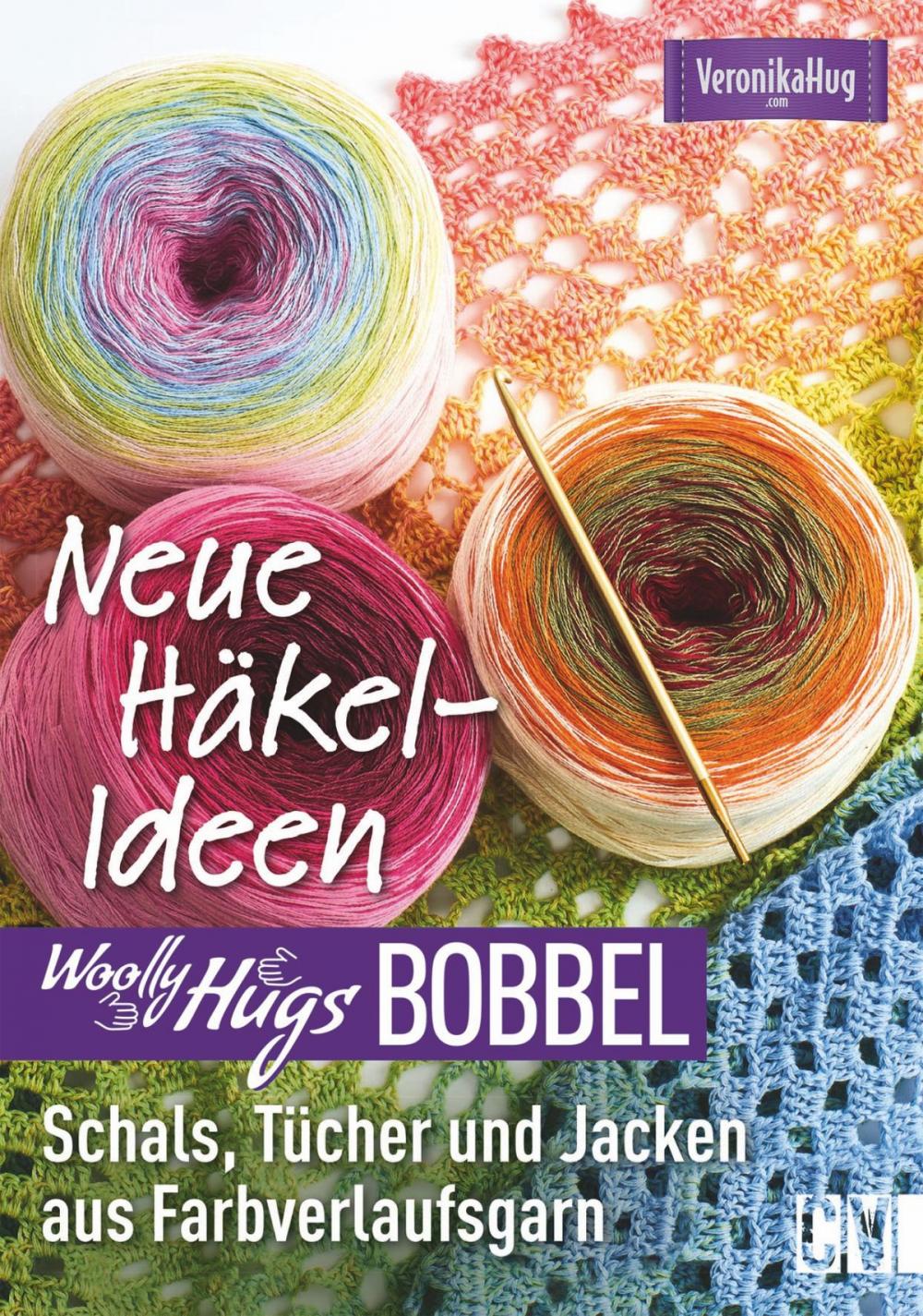 Big bigCover of Woolly Hugs Bobbel Neue Häkel-Ideen: Schals, Tücher und Jacken aus Farbverlaufsgarn.