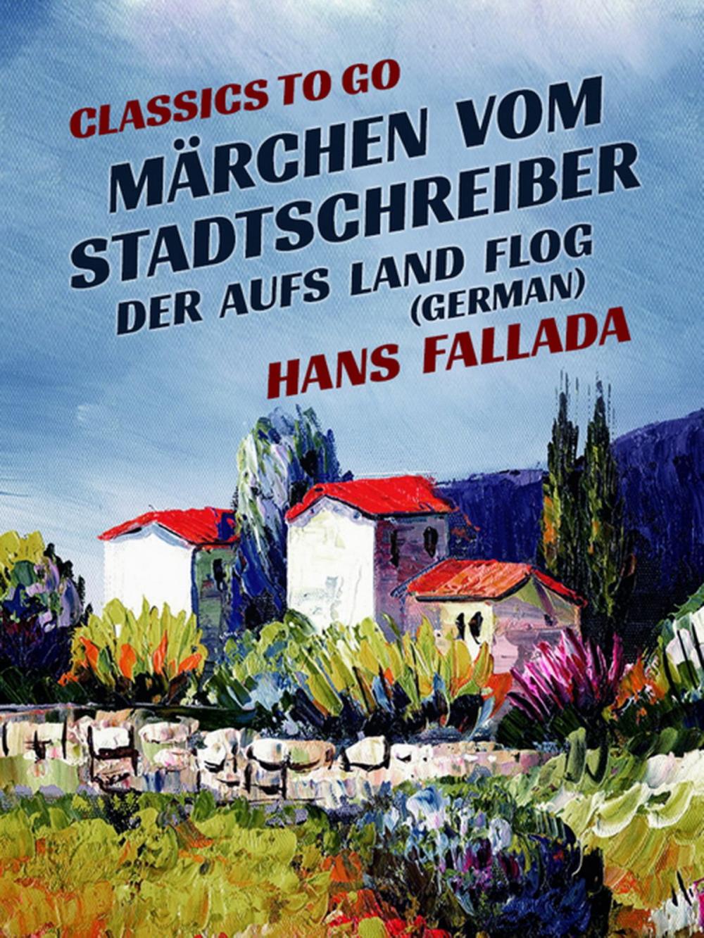 Big bigCover of Märchen vom Stadtschreiber, der aufs Land flog (German)