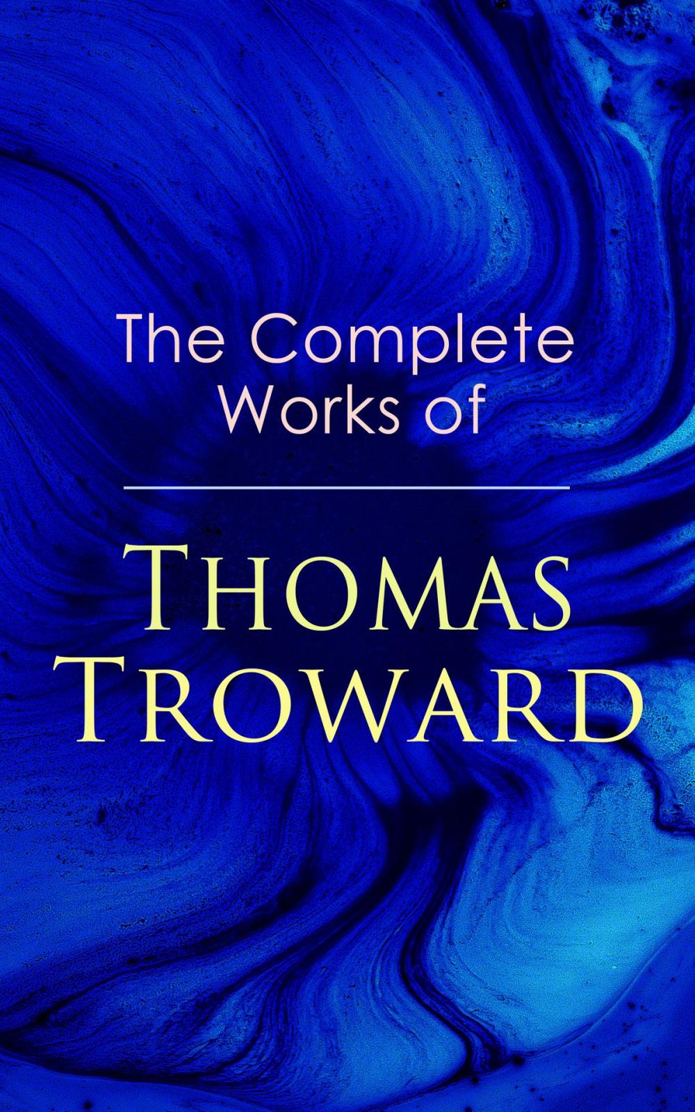 Big bigCover of The Complete Works of Thomas Troward