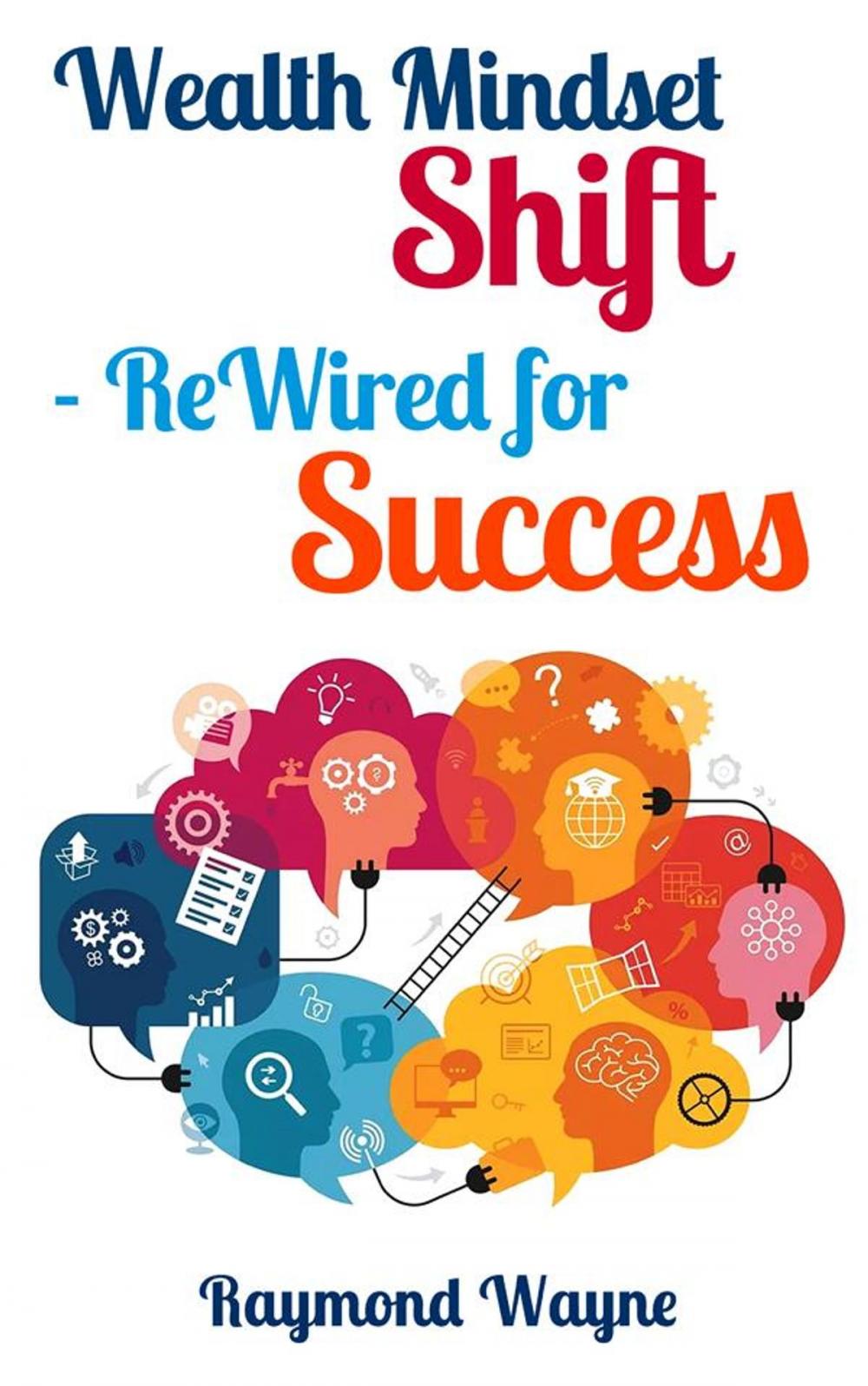 Big bigCover of Wealth Mindset Shift ReWired for Success