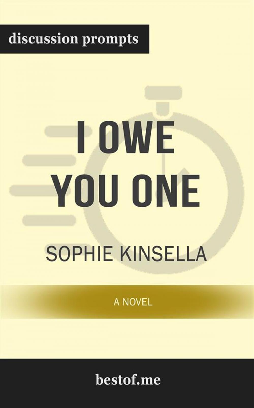 Big bigCover of Summary: "I Owe You One: A Novel" by Sophie Kinsella | Discussion Prompts