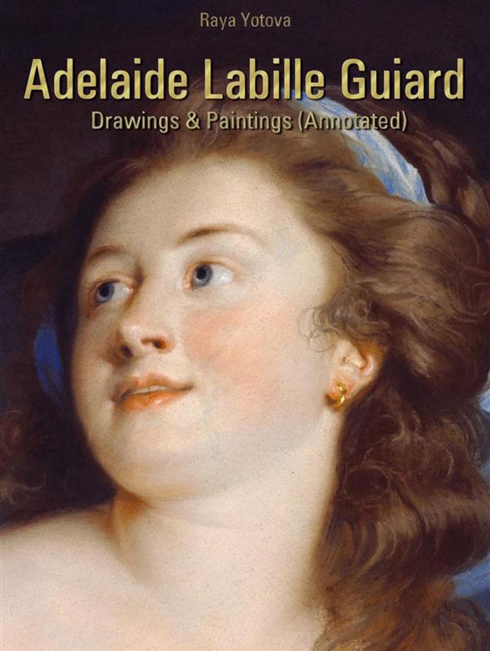 Big bigCover of Adelaide Labille Guiard: Drawings & Paintings (Annotated)