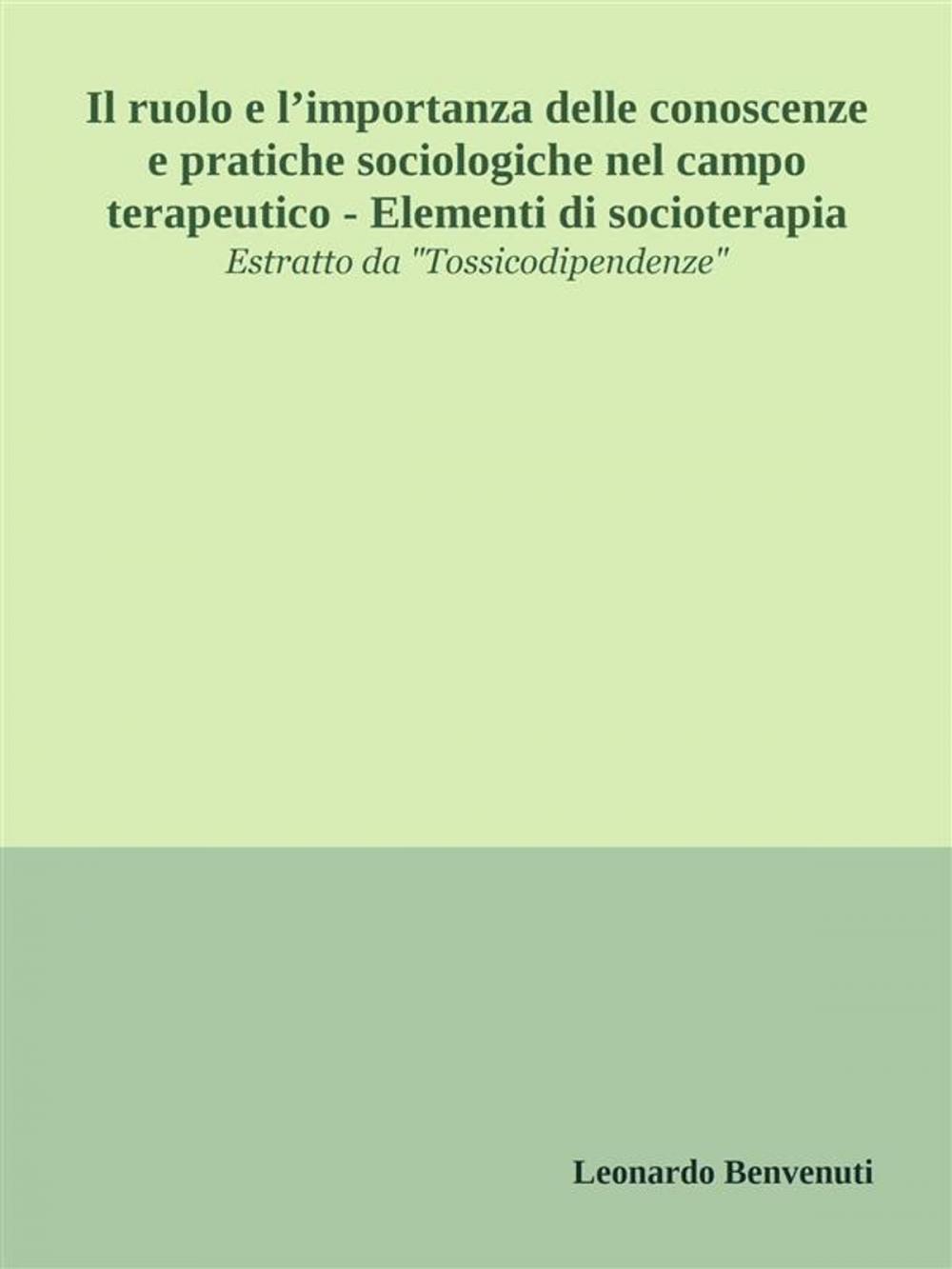 Big bigCover of Il ruolo e l’importanza delle conoscenze e pratiche sociologiche nel campo terapeutico - Elementi di socioterapia