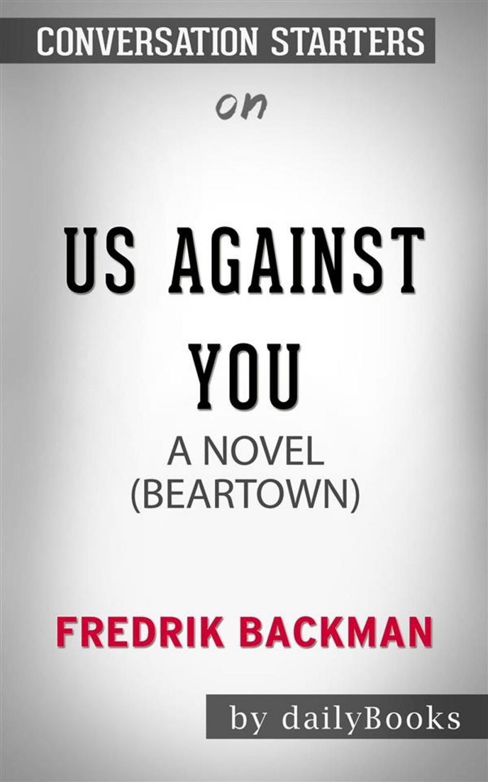 Big bigCover of Us Against You: A Novel by Fredrik Backman | Conversation Starters