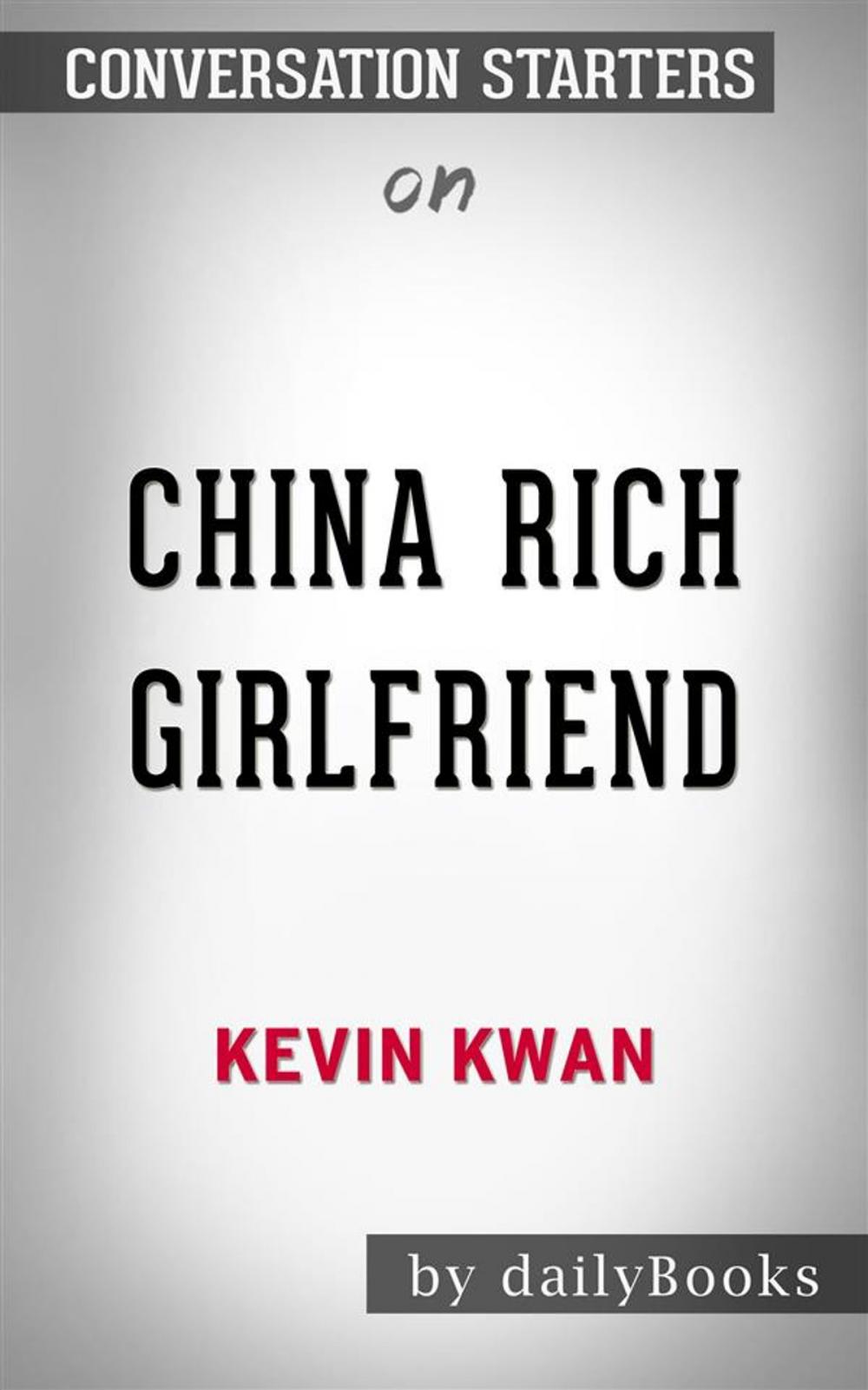 Big bigCover of China Rich Girlfriend: by Kevin Kwan | Conversation Starters