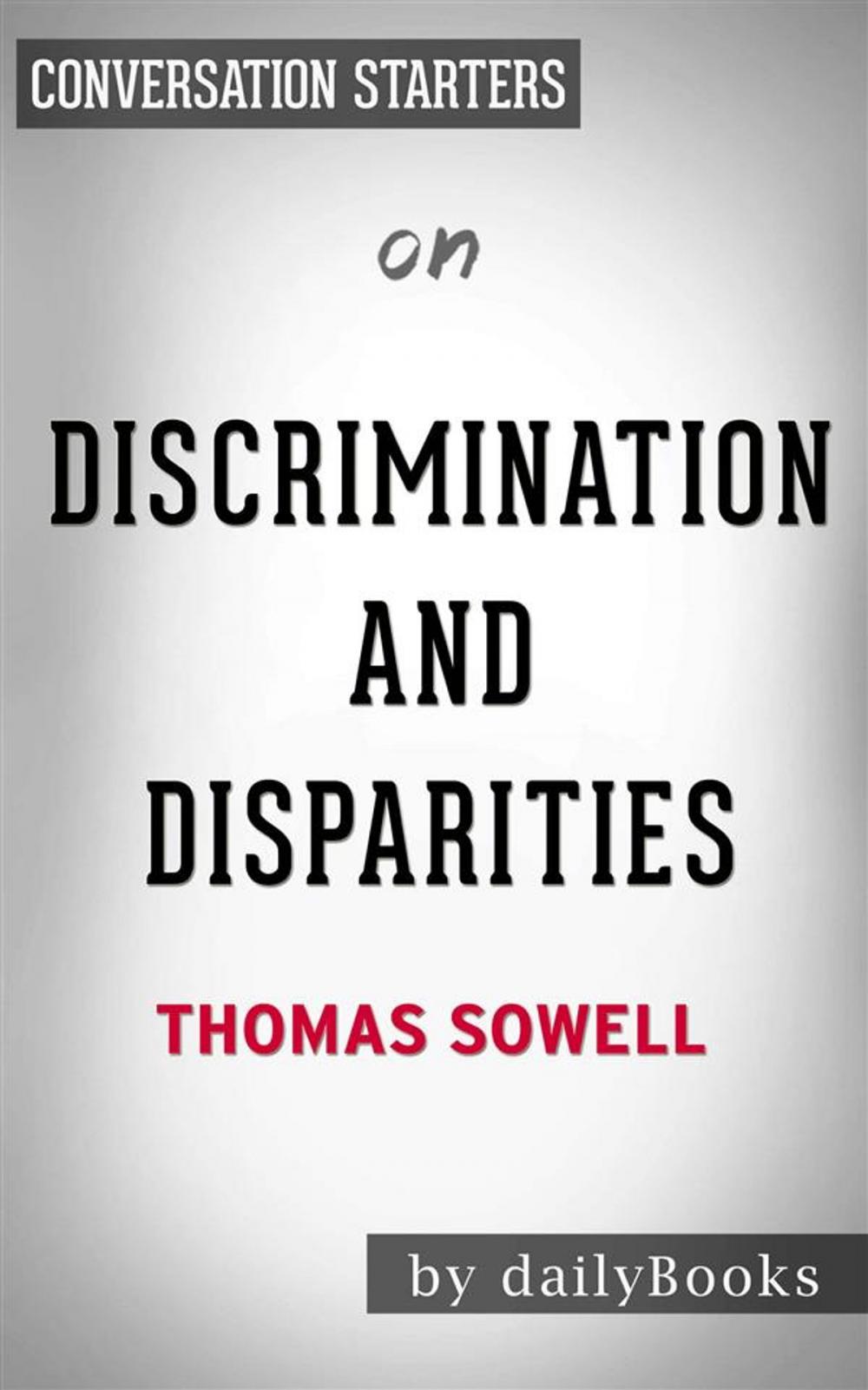 Big bigCover of Discrimination and Disparities: by Thomas Sowell | Conversation Starters