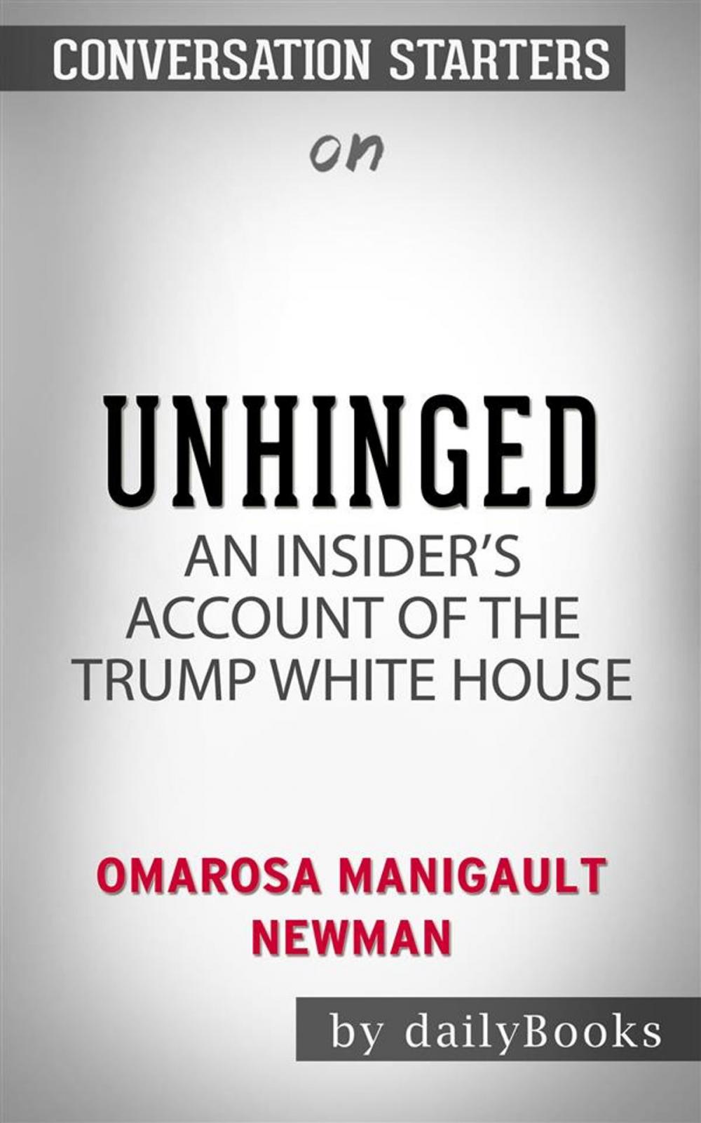 Big bigCover of Unhinged: An Insider's Account of the Trump White House by Omarosa Manigault Newman | Conversation Starters