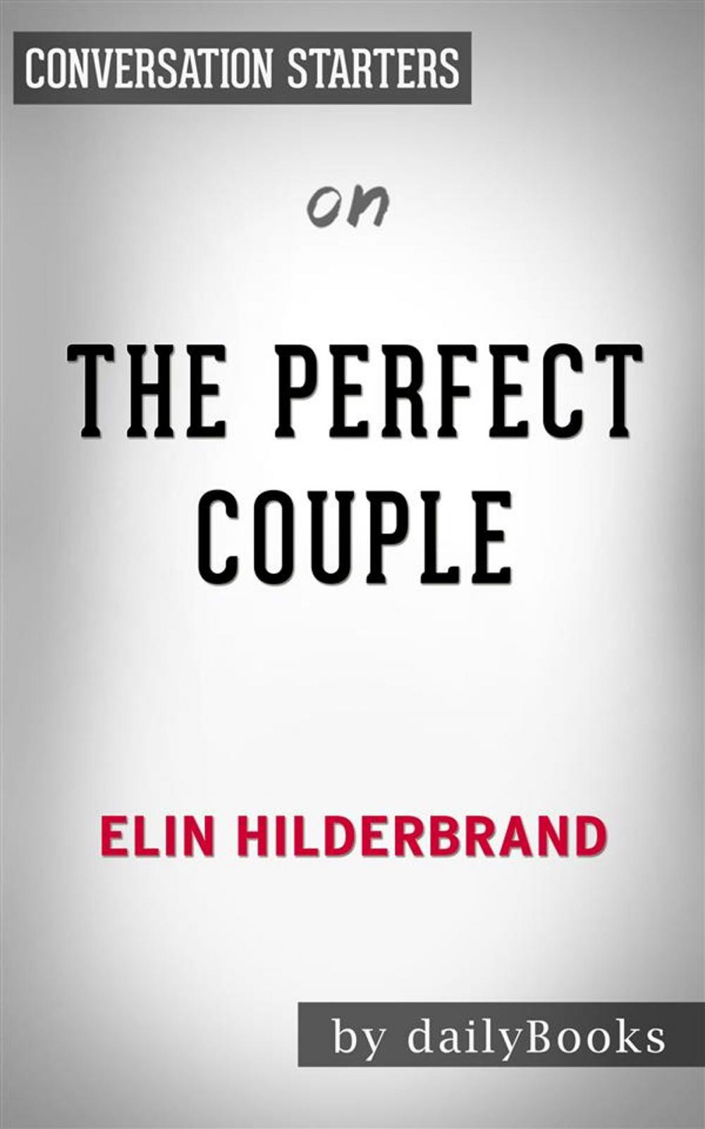 Big bigCover of The Perfect Couple: by Elin Hilderbrand | Conversation Starters