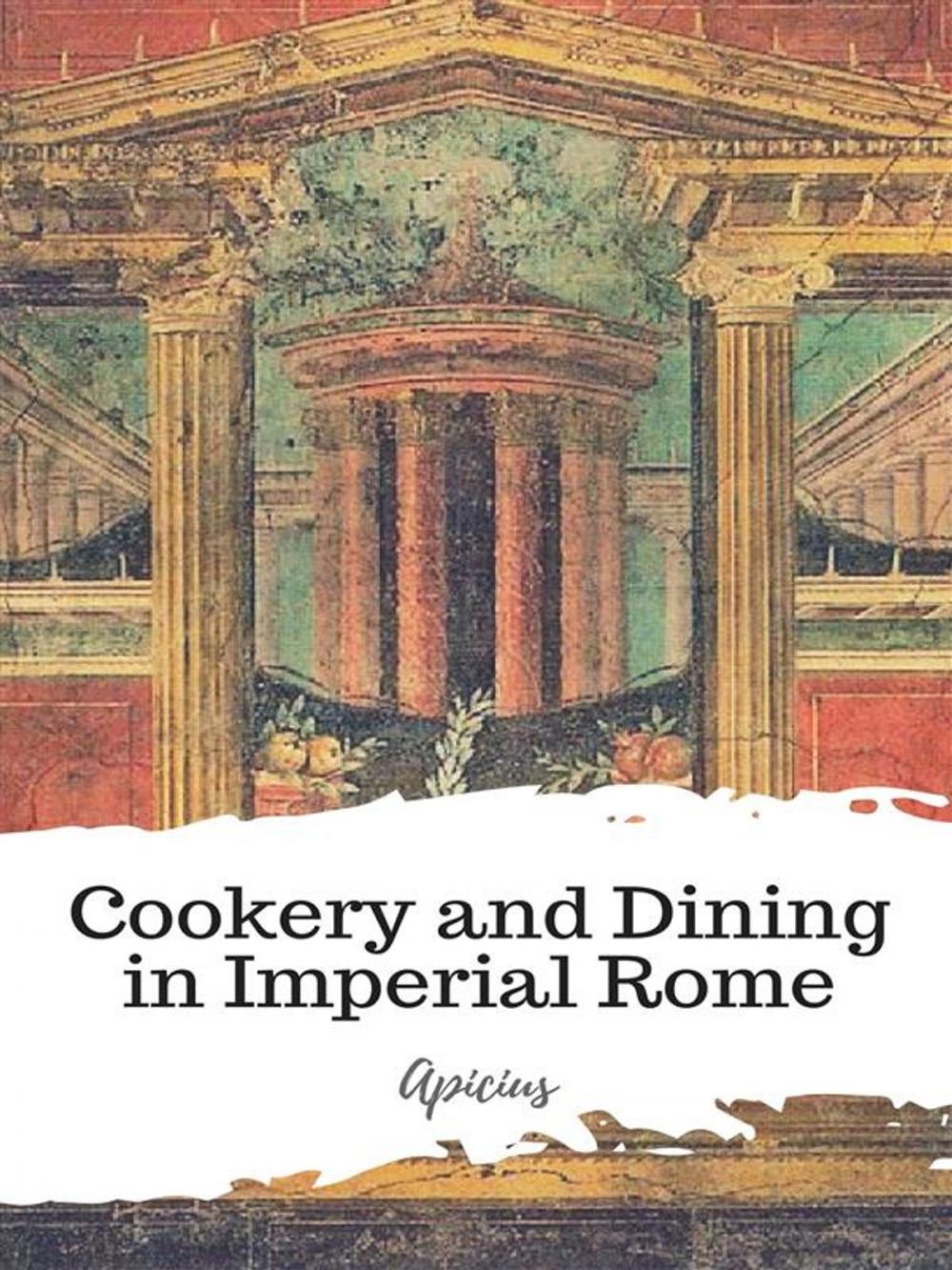 Big bigCover of Cookery and Dining in Imperial Rome