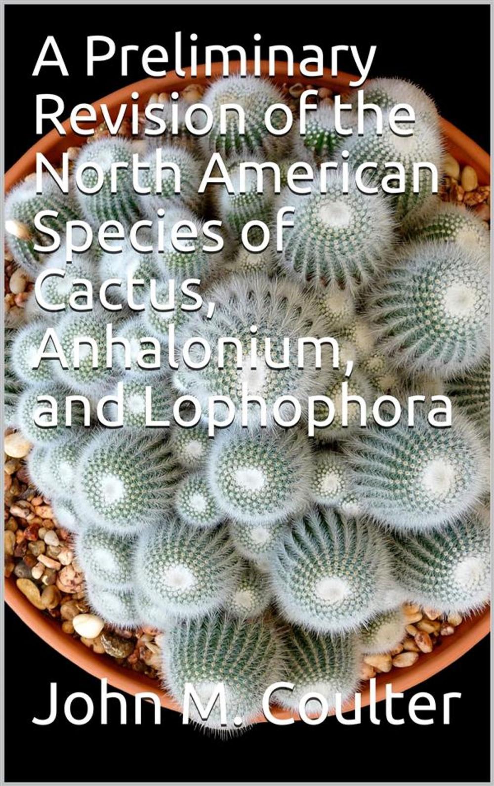 Big bigCover of A Preliminary Revision of the North American Species of Cactus, Anhalonium, and Lophophora