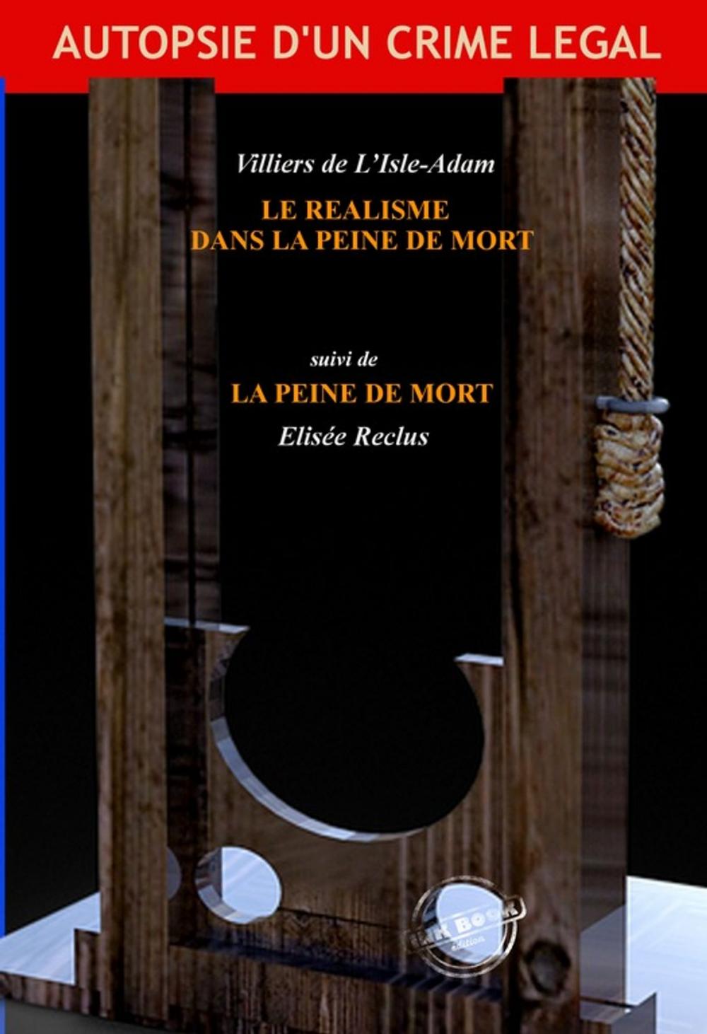 Big bigCover of Le réalisme dans la peine de mort, par Villiers de L'Isle-Adam (suivi de La Peine de Mort par Elisée Reclus)