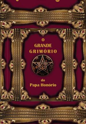 Cover of the book O grande grimório do Papa Honório by Ramiro Augusto Nunes Alves, Lisa Lee Olson