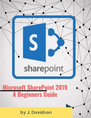 Book cover of Microsoft SharePoint 2019: A Beginner’s Guide