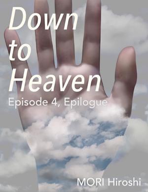 Cover of the book Down to Heaven: Episode 4, Epilogue by Justin Tully