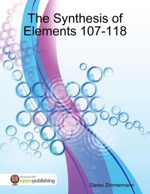Cover of the book The Synthesis of Elements 107-118 by Soleilmavis Liu