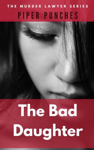 Cover of The Bad Daughter (The Murder Lawyer, #4)
