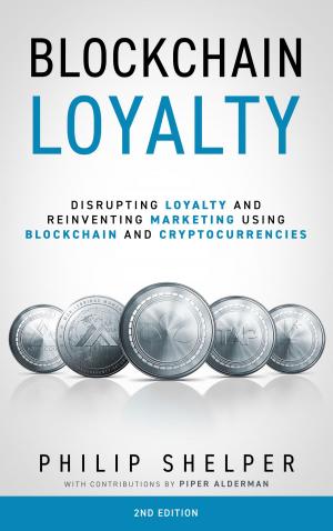 Cover of the book Blockchain Loyalty: Disrupting loyalty and reinventing marketing using blockchain and cryptocurrencies - 2nd Edition by Lucille Lacroix