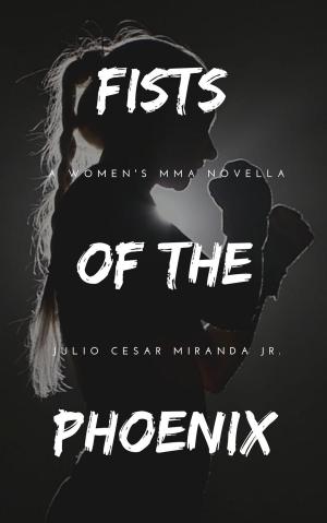 Book cover of Fists of the Phoenix: A Women's MMA Novella