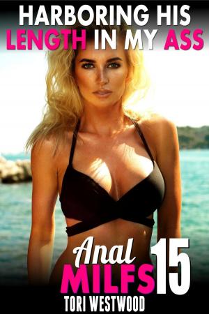 Cover of Harboring His Length In My Ass : Anal MILFs 15 (Anal Sex Erotica MILF Erotica Age Gap Erotica)