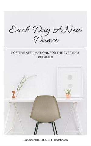 Book cover of Each Day a New Dance: Positive Affirmations for the Everyday Dreamer