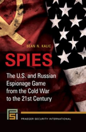 Book cover of Spies: The U.S. and Russian Espionage Game From the Cold War to the 21st Century